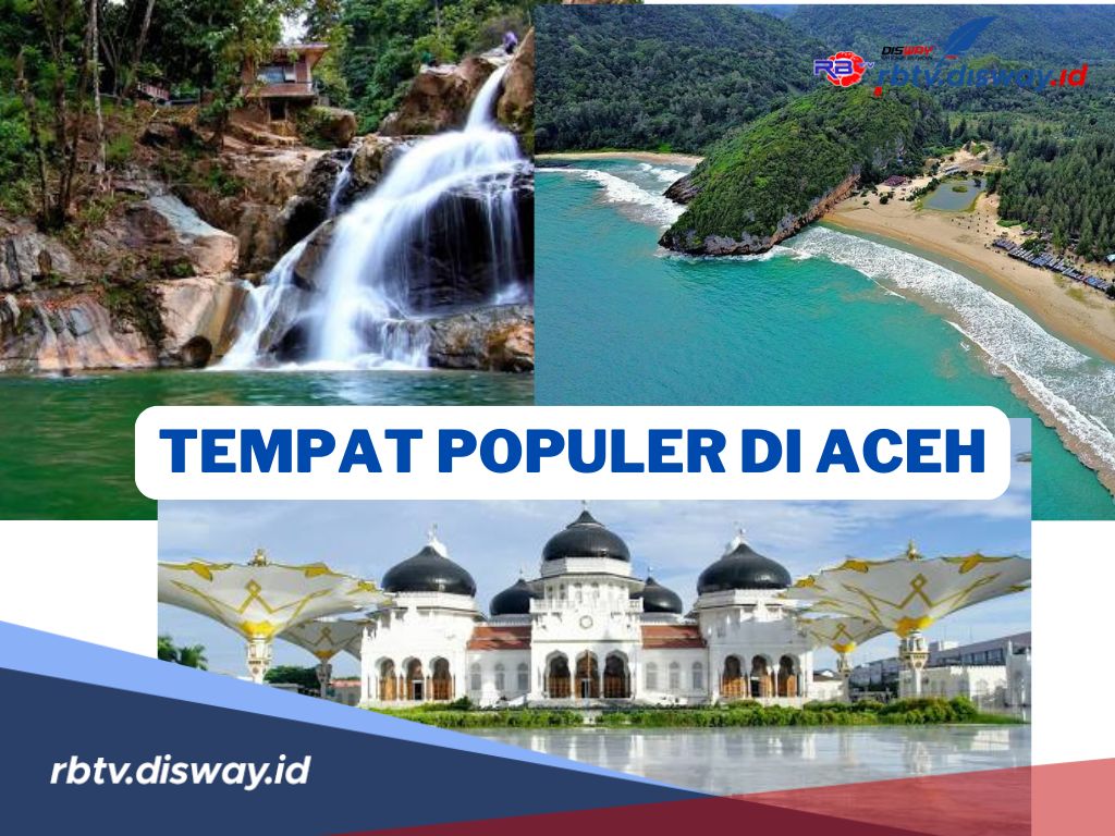 8 Tempat Wisata Populer di Aceh 2024, dari Alam yang Asri hingga Destinasi Wisata Religi