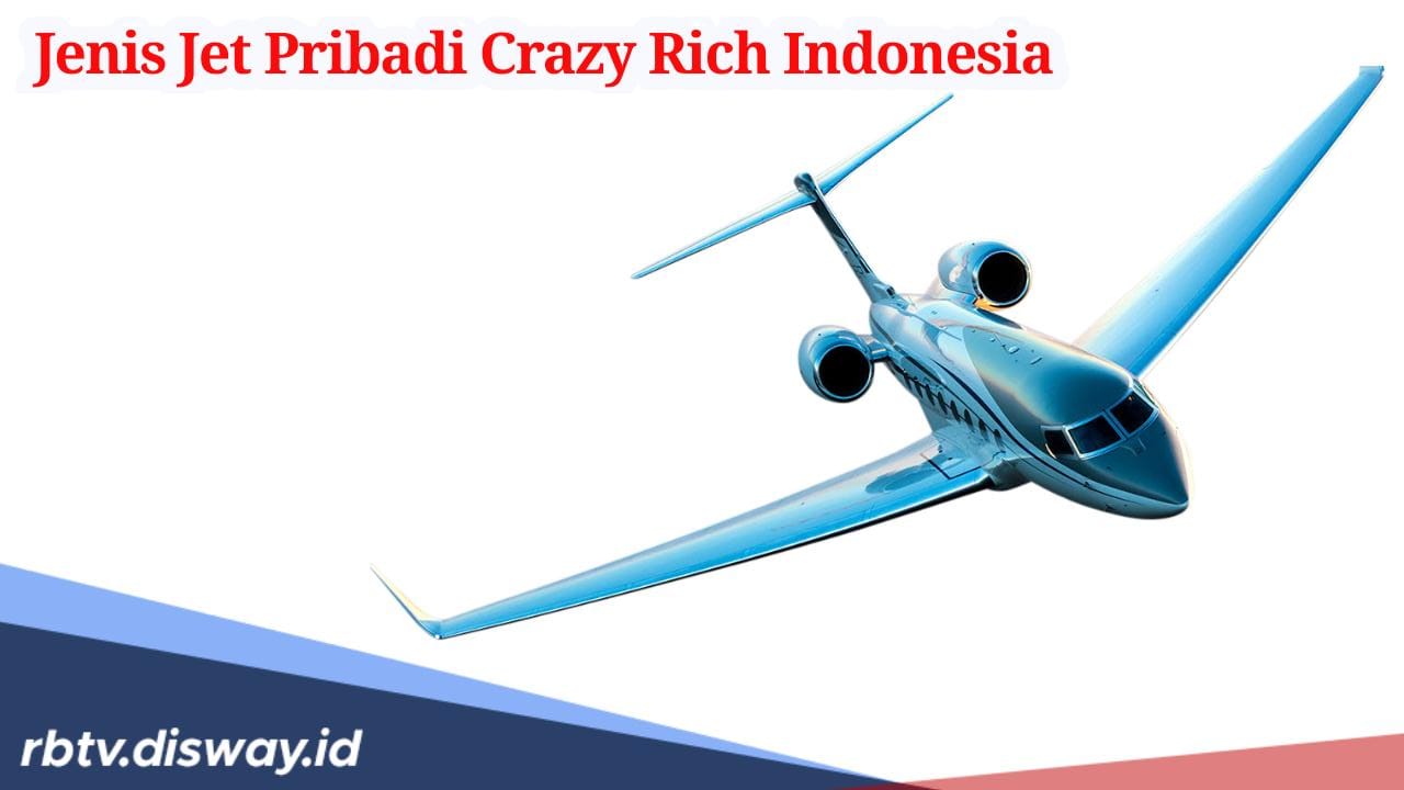 Daftar Crazy Rich Indonesia yang Punya Jet Pribadi, Ini Jenis dan Tipe yang Sering Dipakai