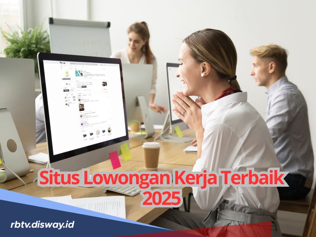 Pencari Kerja Wajib Cek, Ini 6 Situs Lowongan Kerja Terbaik dan Terpercaya 2025