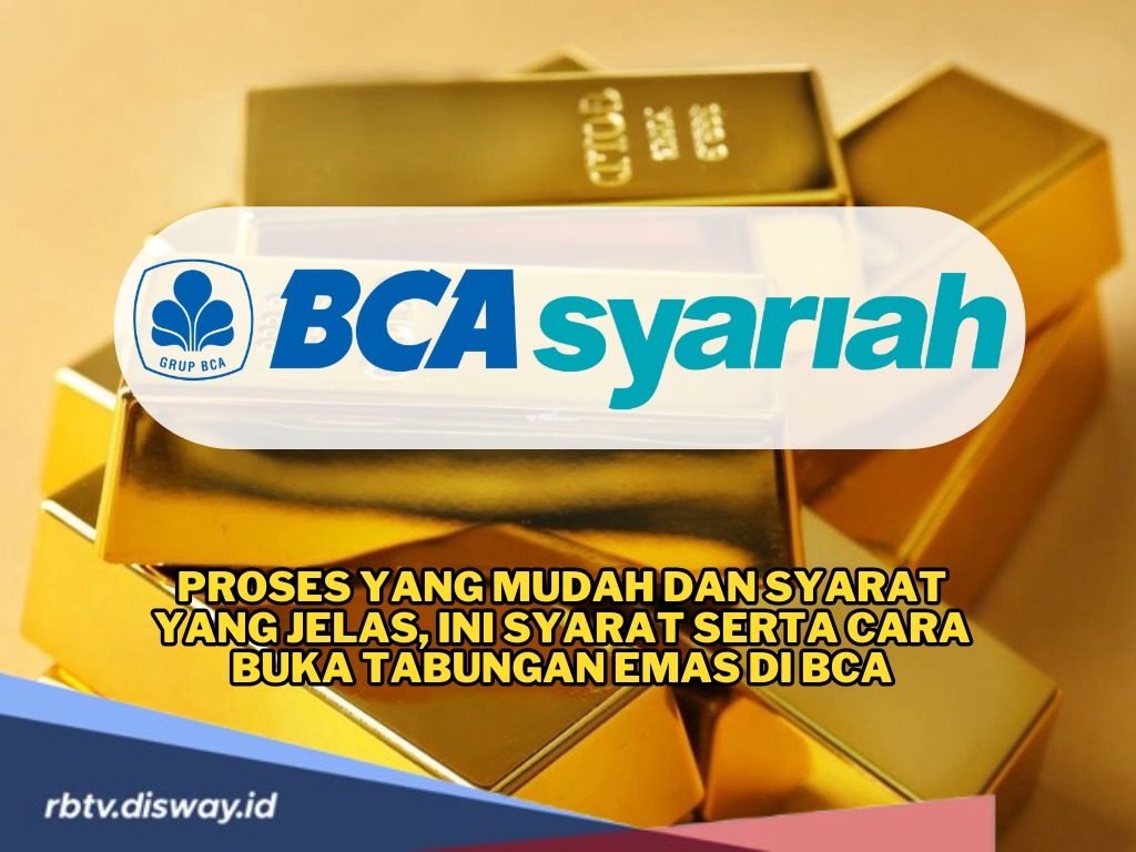 Syarat dan Cara Buka Tabungan Emas di BCA, Aman dan Untung Berlipat