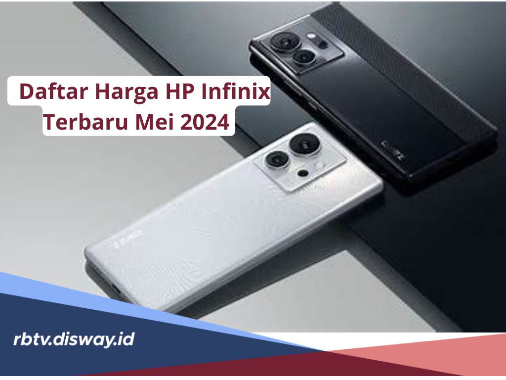 Murah Banget! Segini Harga HP Infinix Terbaru Mei 2024, Mulai Rp 1 Jutaan Miliki Spek Tinggi