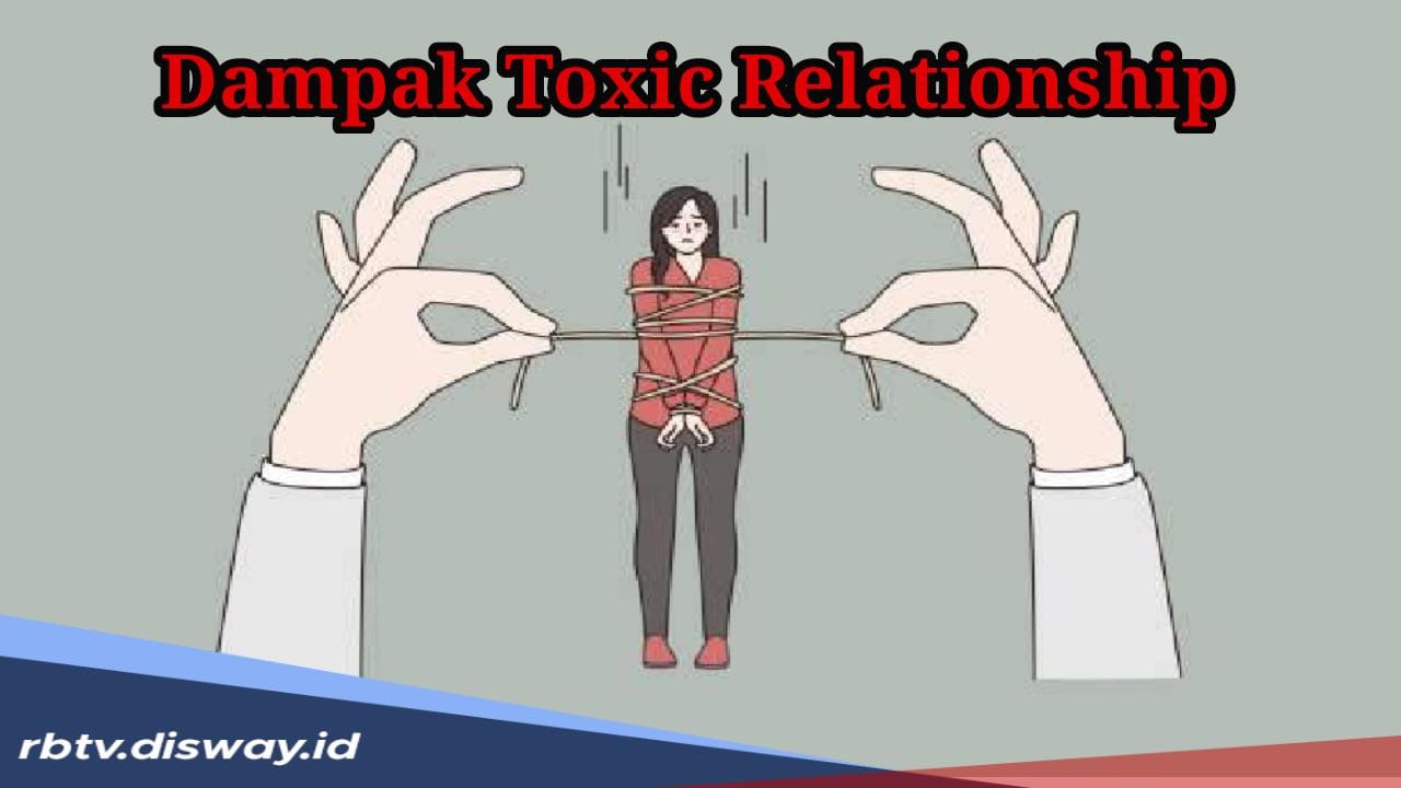 5 Dampak Toxic Relationship dan Bahaya jika Tercebur dalam Lingkaran Toxic