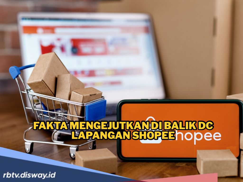 Jangan Salah Kaprah! Ini Fakta Mengejutkan Dibalik DC Lapangan Shopee yang Jarang Diketahui Pengguna