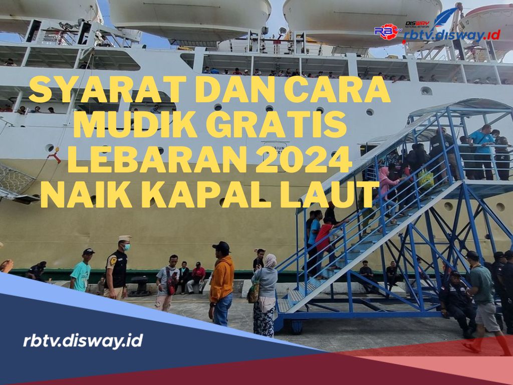 Syarat dan Cara Daftar Mudik Gratis Lebaran 2024 Kapal Laut, Pastikan Anda Memenuhi Kriterianya