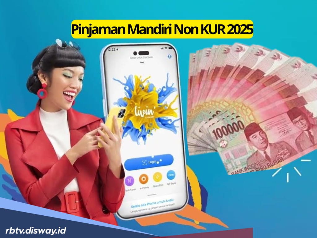 Pinjaman Mandiri Non KUR 2025, Ini Tabel Angsuran Rp 10 Juta