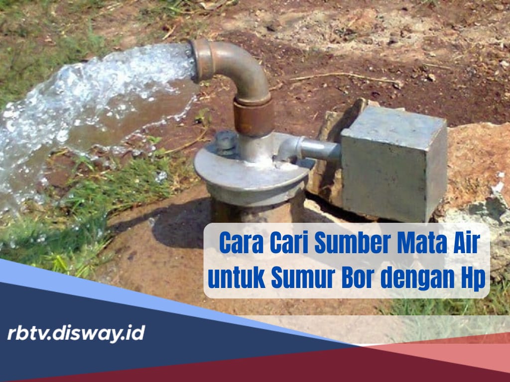 Cara Mudah Mencari Sumber Mata Air untuk Sumur Bor dengan Menggunakan HP 