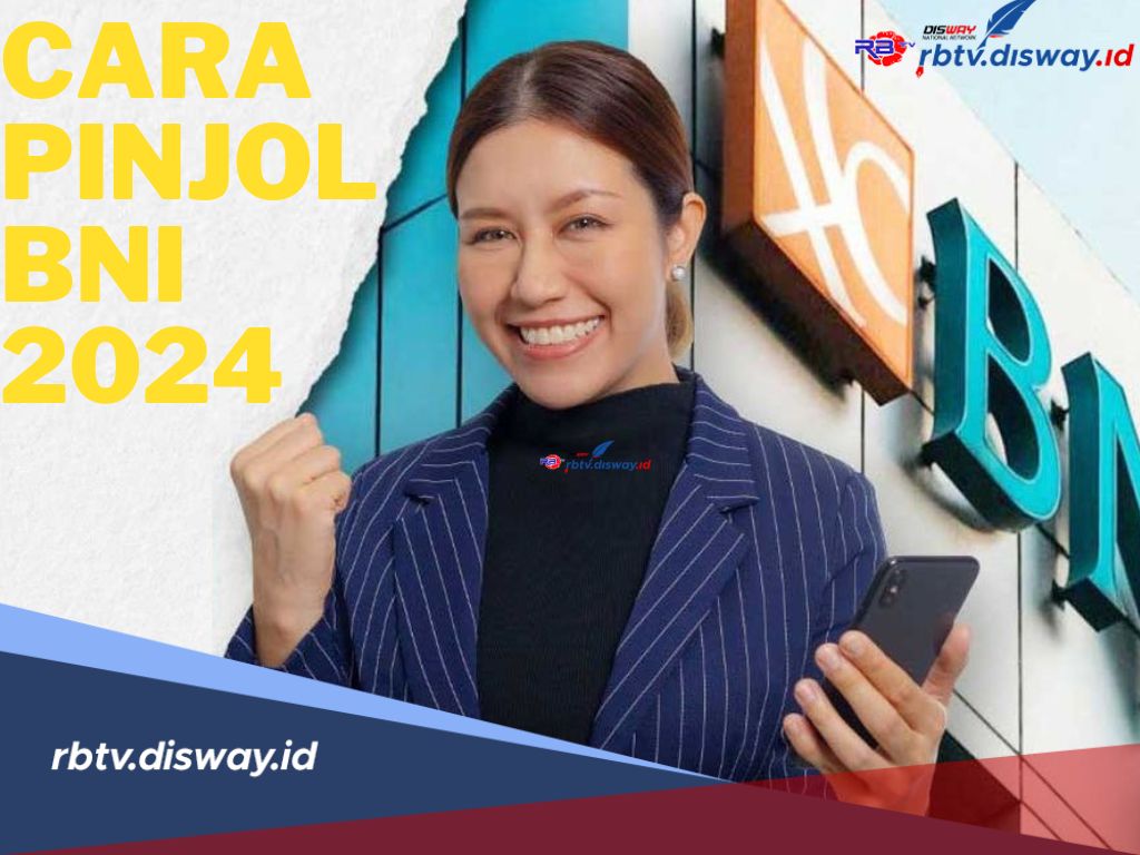 Begini Cara Dan Syarat Pinjol BNI 2024, Dapatkan Pinjaman Limit Hingga ...