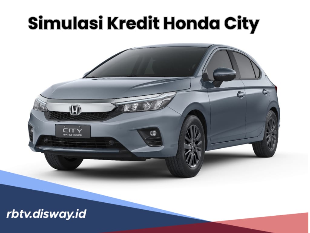 Simulasi Kredit Mobil Honda City 2024, Dapatkan Tenor 1-6 Tahun dengan Angsuran Cuma Segini!