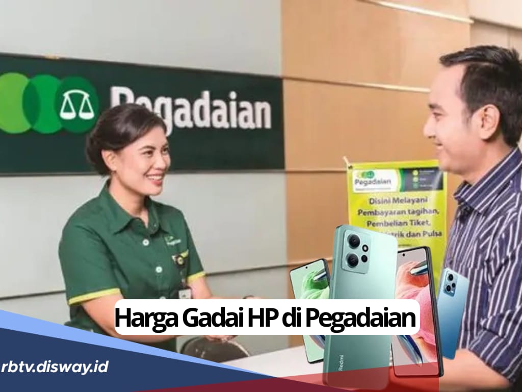 Berencana Gadai HP di Pegadaian? Ini Harga dan Syaratnya