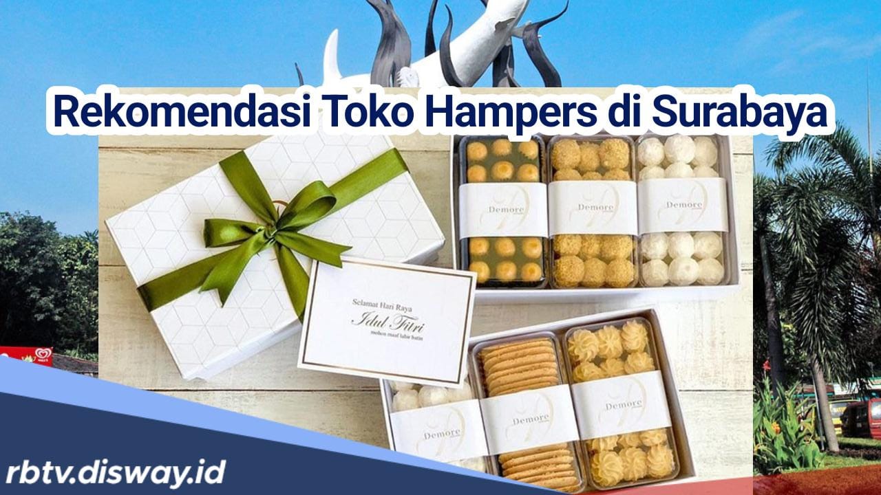 Rekomendasai Toko Jual Hampers Lebaran di Surabaya, Terlengkap dan Murah