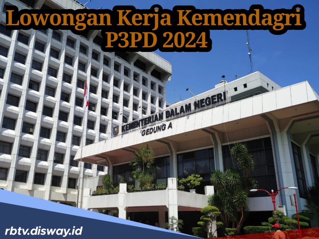 Ini Syarat dan Link Pendaftaran Lowongan Kerja Kemendgari P3PD 2024, Segini Gajinya