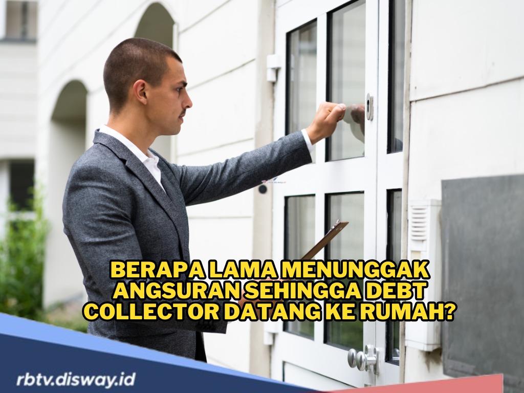 Berapa Lama Menunggak Angsuran Sehingga Debt Collector Datang ke Rumah? Ini Ketentuannya