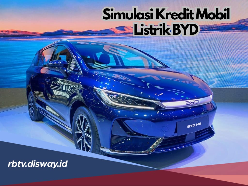 Simulasi Kredit Mobil Listrik BYD, DP Cuma 20 Persen, Tenor hingga 5 Tahun