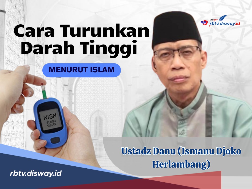 Begini Cara Menurunkan Darah Tinggi Menurut Islam Ala Ustad Danu, Simak juga Penyebabnya