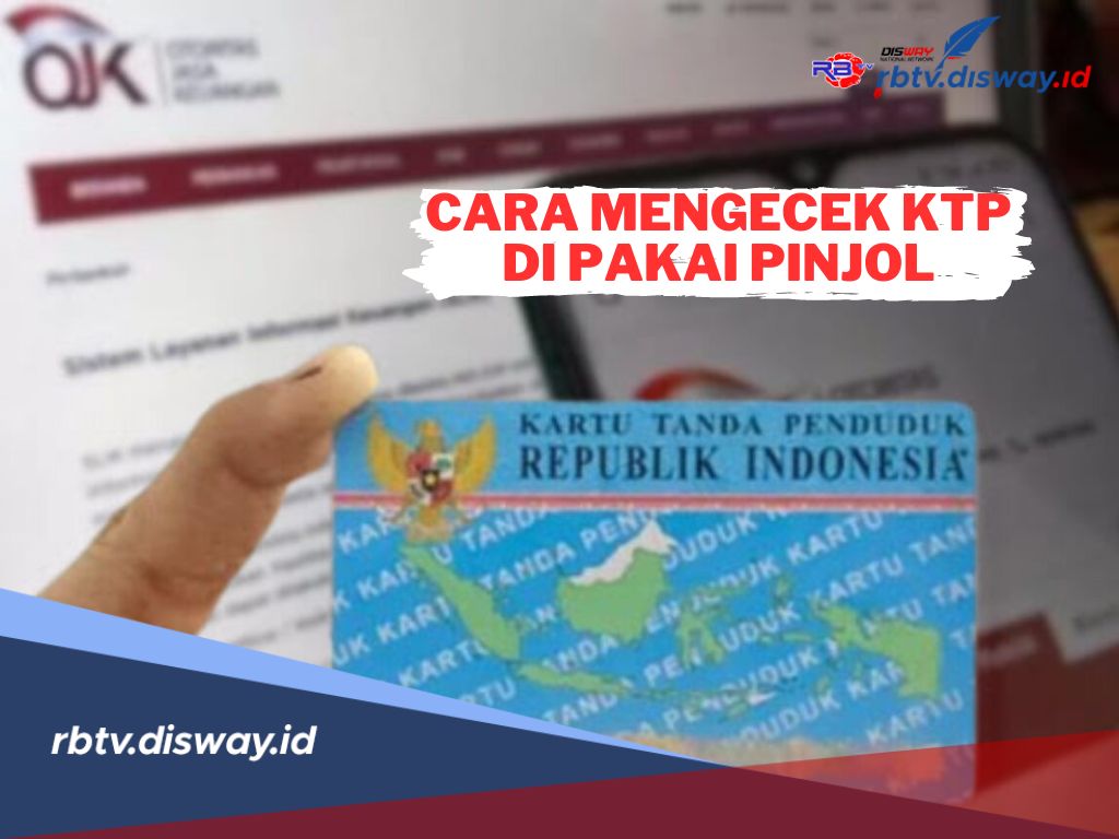 Jangan Sampai Disalahgunakan, Begini Cara Cek KTP Dipakai Pinjol atau Tidak, Bisa Via Online 