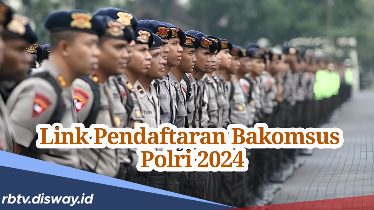 Seleksi Bakomsus Polri 2024 Resmi Dibuka Hari Ini, Berikut Link Pendaftarannya 