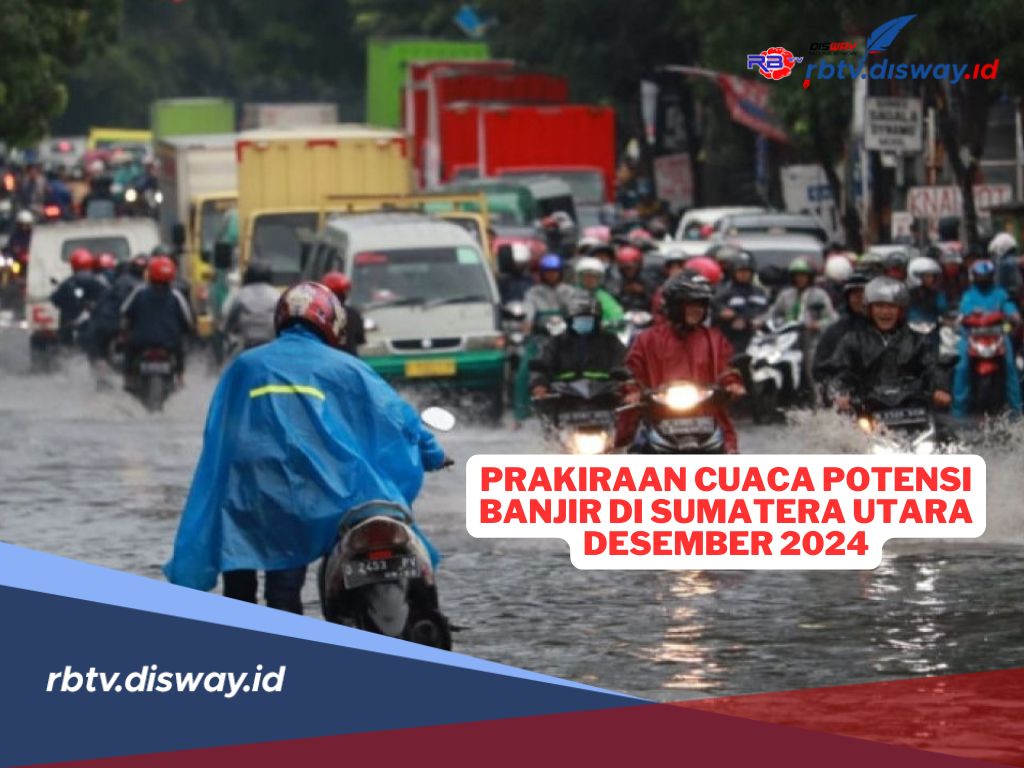 Prakiraan BMKG Potensi Banjir di Sumatera Utara pada Desember 2024 dan Titik Wilayahnya