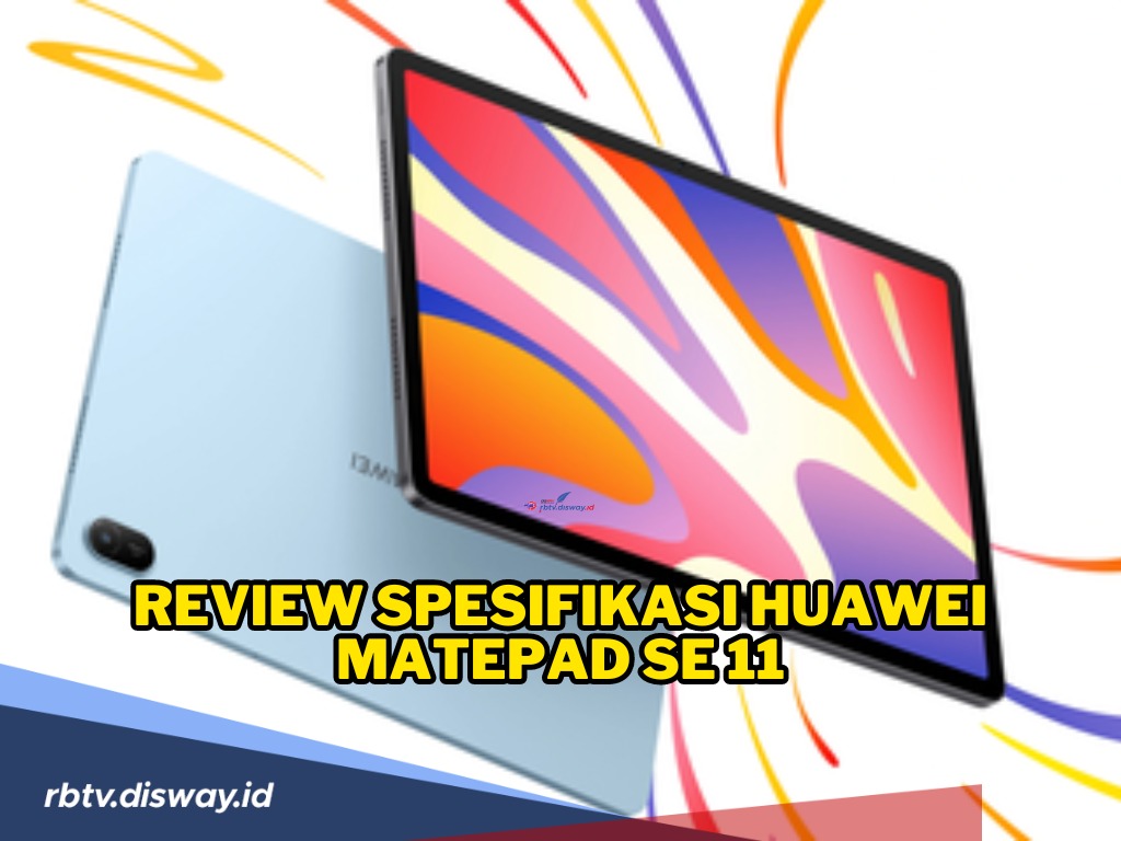Review Spesifikasi Huawei MatePad SE 11, Tablet Keren Terbaru 2024 Dibanderol Mulai dari Rp 2 Jutaan Doang!