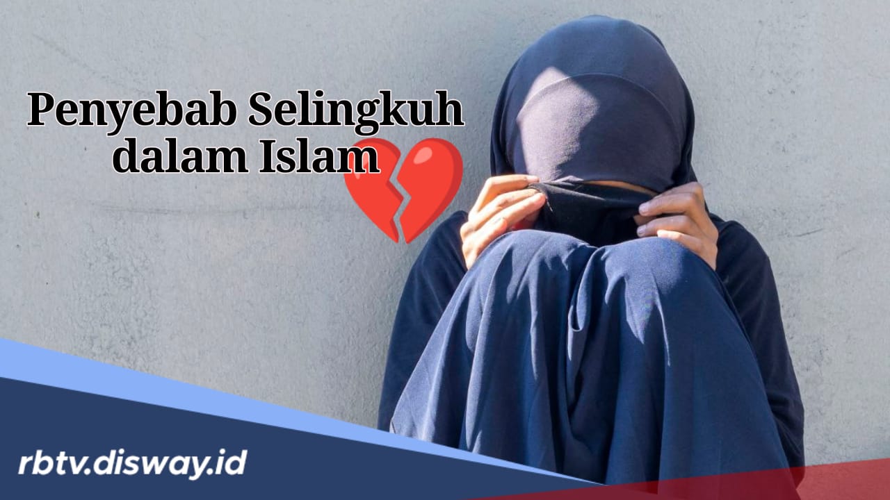 5 Penyebab Selingkuh dalam Islam yang Jarang Disadari, Apa Saja?