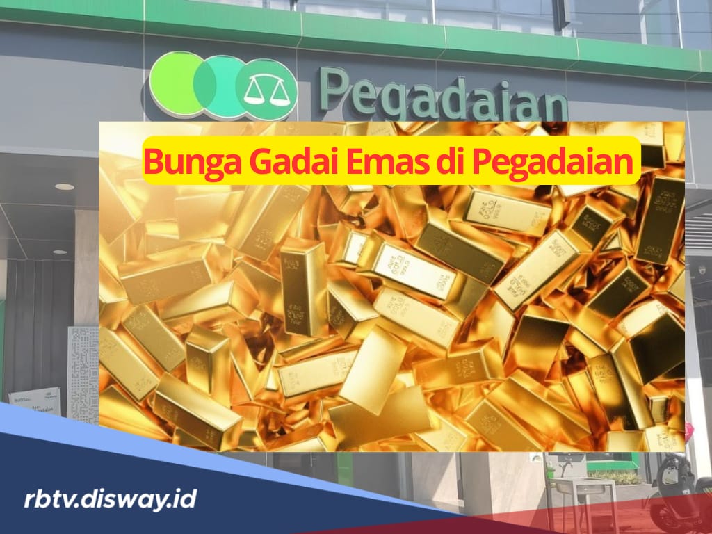 Lengkap, Ini Rincian Suku Bunga Gadai Emas di Pegadaian Per 15 Hari