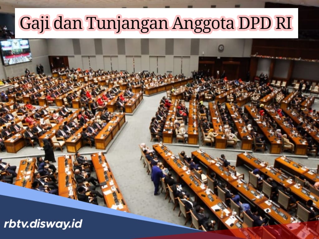 Ini Jumlah Gaji dan Tunjangan Anggota DPD RI yang Bertugas Mengawas Pelaksanaan Otonomi Daerah 