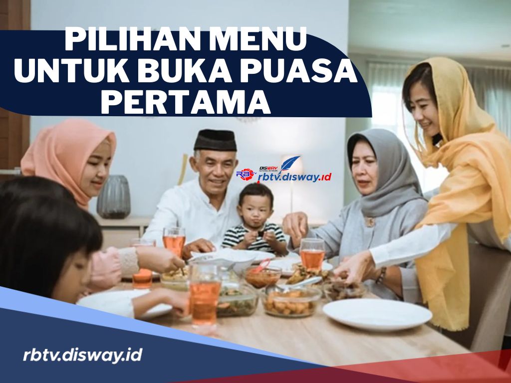 10 Pilihan Menu Buka Puasa yang Bisa Anda Coba Hari Pertama Puasa Ramadhan