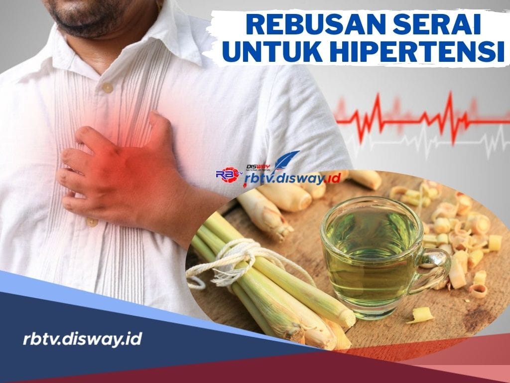 Tekanan Darah Naik? Manfaatkan Rebusan Serai Dijamin Ampuh Mengatasi Hipertensi