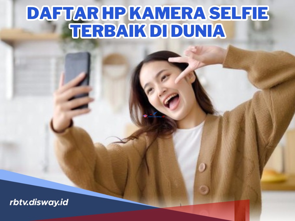 Inilah 8 HP Kamera Selfie Terbaik di Dunia, Kualitas Ngga Usah Diragukan Lagi