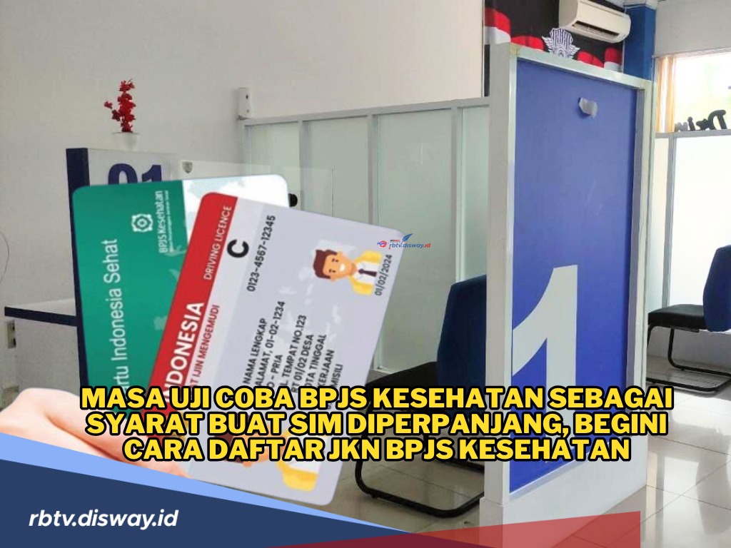 Cara Daftar JKN BPJS Kesehatan, Masa Uji Coba BPJS Kesehatan Sebagai Syarat Buat SIM Diperpanjang