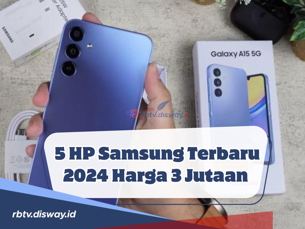 Intip Spek-spek Ganas 5 HP Samsung Terbaru 2024 Harga Rp 3 Jutaan, Ini Daftar Rekomendasinya