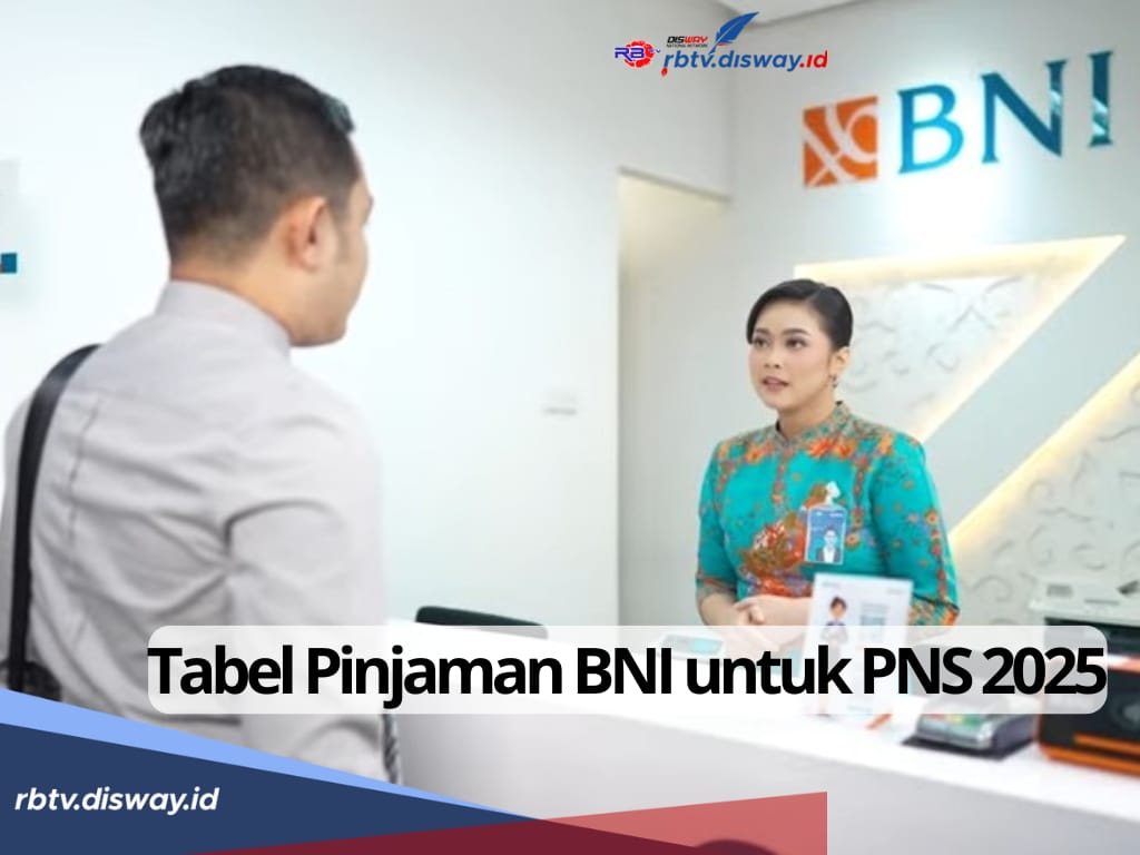 Tabel Pinjaman BNI untuk PNS Tahun 2025, Pinjam Rp 100 Juta Angsuran Cuma Segini