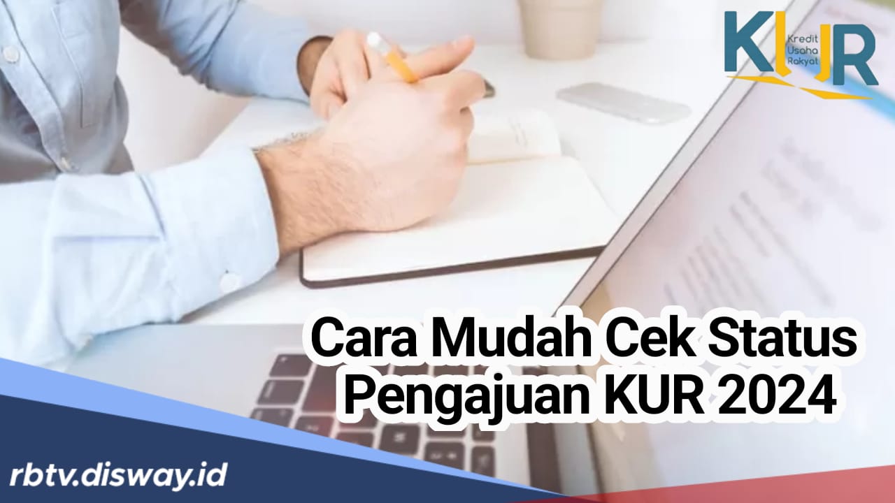 Bagi Anda yang Mengajukan Kredit KUR, Begini Caranya Mengecek Status Pengajuan Pinjaman 