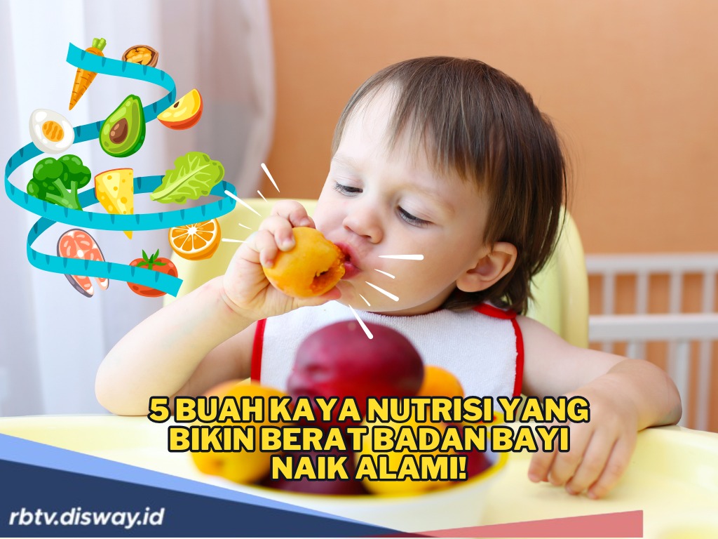 Kaya Nutrisi, Ini 5 Buah Penambah Berat Badan Bayi, Boleh Dicoba