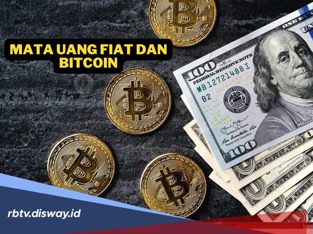 Jangan Bingung Lagi, Ini Perbedaan Mata Uang Fiat dan Bitcoin