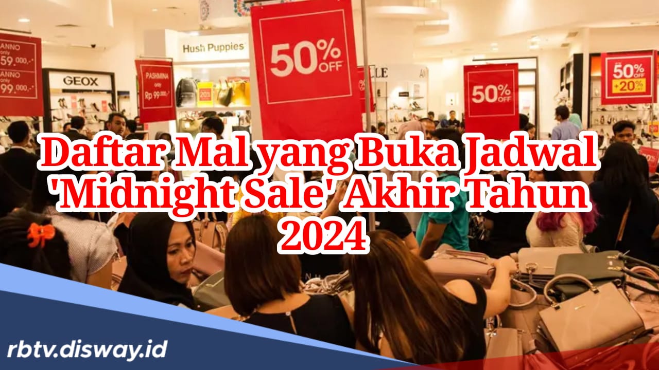 Diskon hingga 80%, Ini Daftar Mal yang Gelar Midnight Sale 2024 saat Nataru