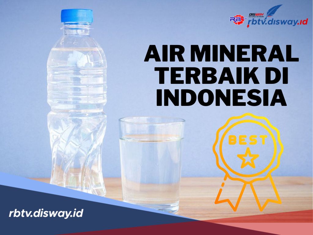 7 Rekomendasi Air Mineral Terbaik di Indonesia,  Nomor 7 Berhasil jadi Top Of Mind Masyarakat 