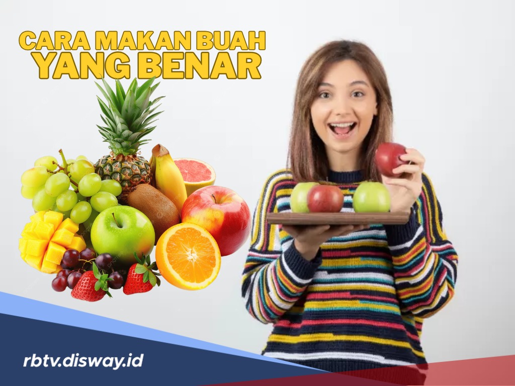 5 Cara Makan Buah yang Bagus Ala dr. R. Cahyono Sp, Nomor 4 Sering Salah Kaprah!