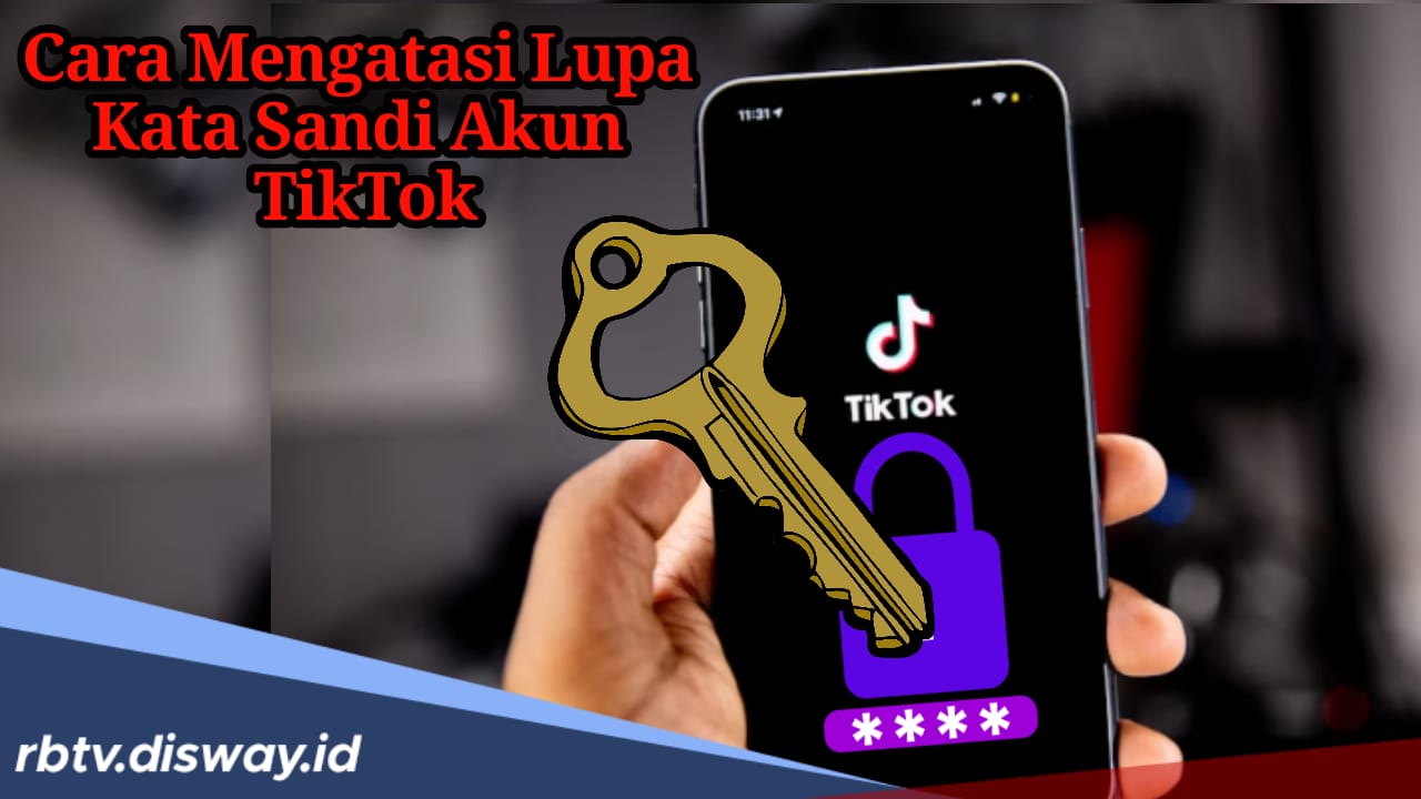 Cara Mengatasi Lupa Kata Sandi Akun Tiktok Sangat Mudah dan Tak Perlu Buat Akun Baru