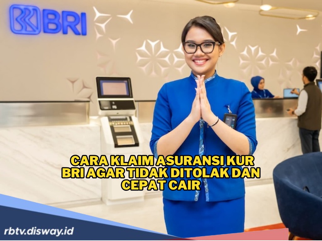 Dijamin Tidak Ditolak dan Cepat Cair, Begini Cara Klaim Asuransi KUR BRI