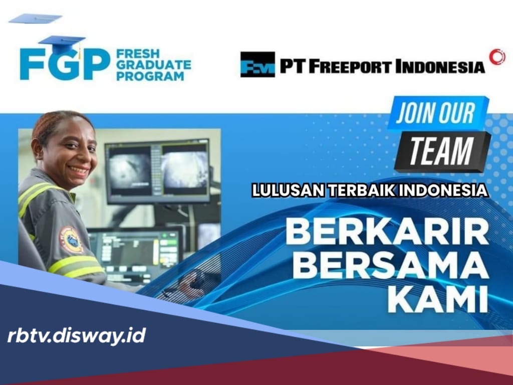 Lowongan Kerja PT Freeport Terbaru September 2024, Dibuka untuk Fresh Graduate, Segini Besaran Gajinya