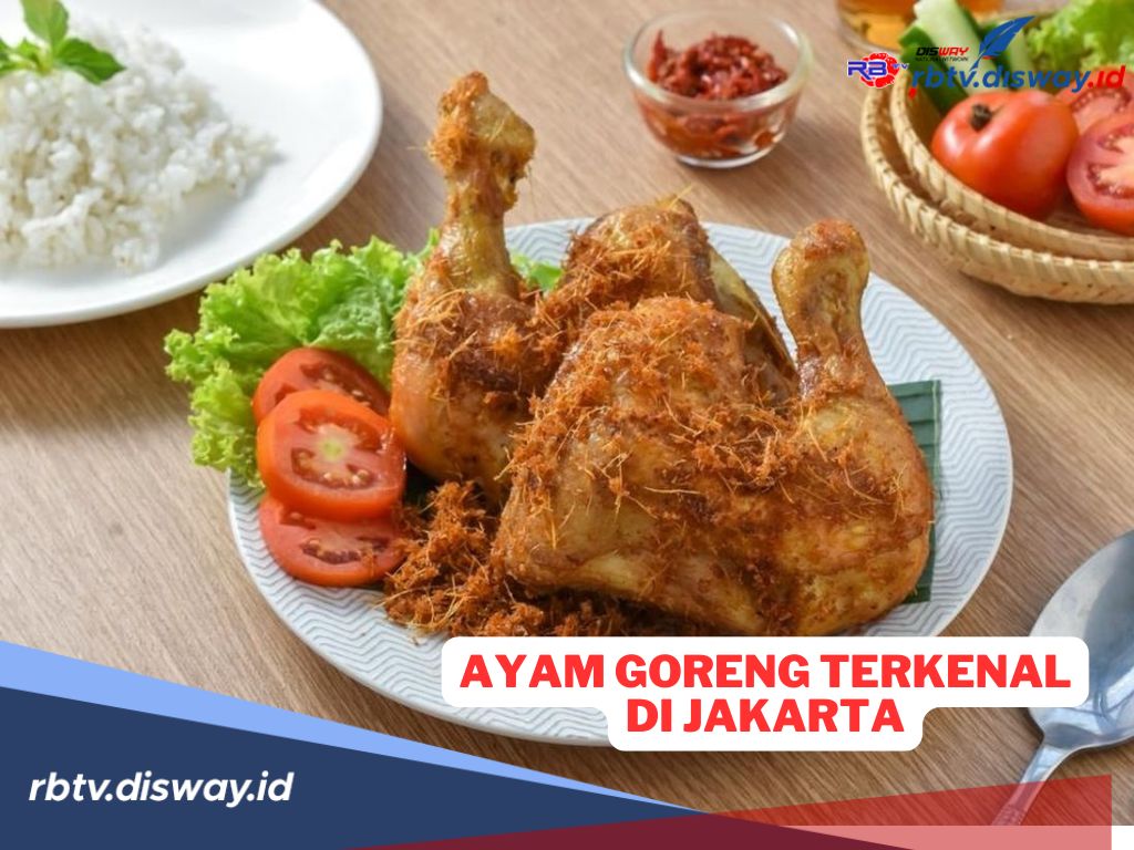 6 Warung Ayam Goreng Terkenal di Jakarta dengan Harga Terjangkau, di Sini Lokasinya