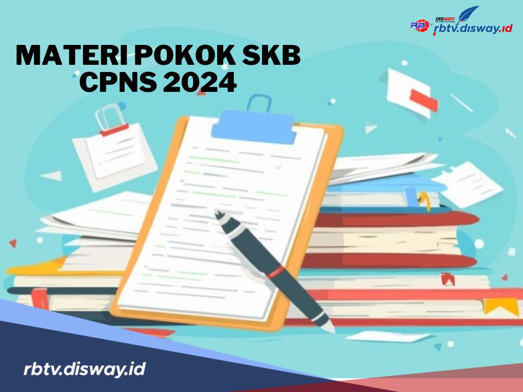 Materi Pokok dan Kisi-kisi SKB CPNS 2024 yang Wajib Dipahami dan Dipelajari Peserta Seleksi CPNS 2024