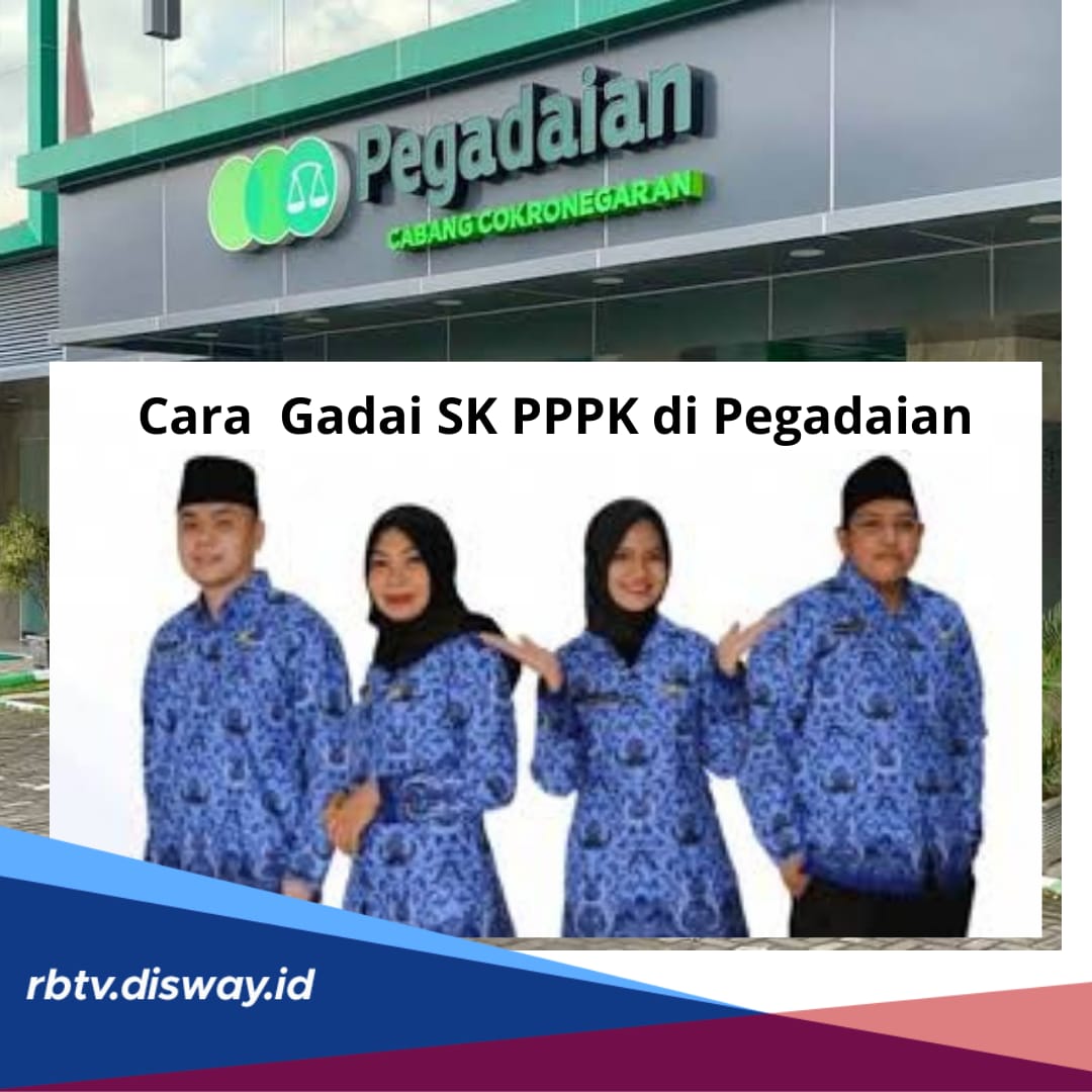 Begini Cara Gadai SK PPPK di Pegadaian, Proses Pencairan Cepat, Ajukan Sekarang!