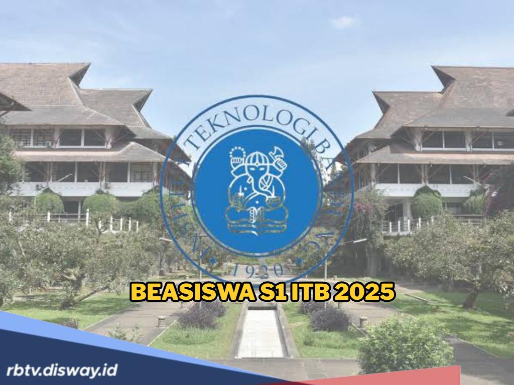 Beasiswa S1 ITB 2025 Resmi Diperpanjang hingga September, Simak Persyaratannya