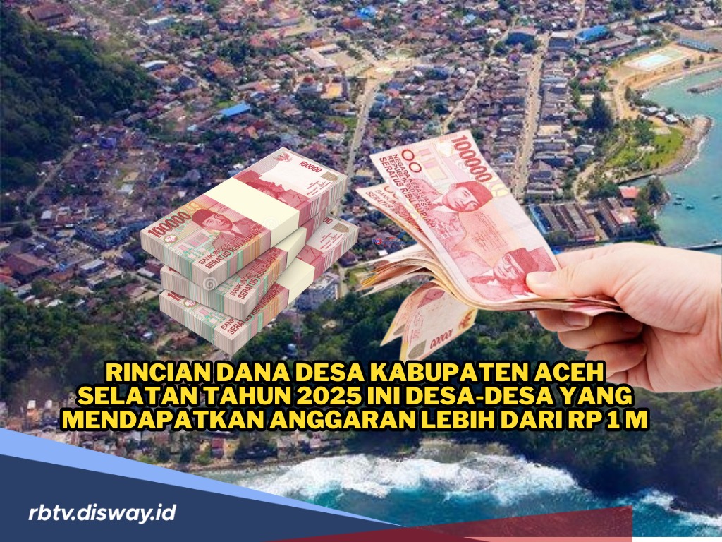 Rincian Dana Desa Kabupaten Aceh Selatan Tahun 2025, Ini Desa yang Dapat Anggaran Rp 1 Miliar