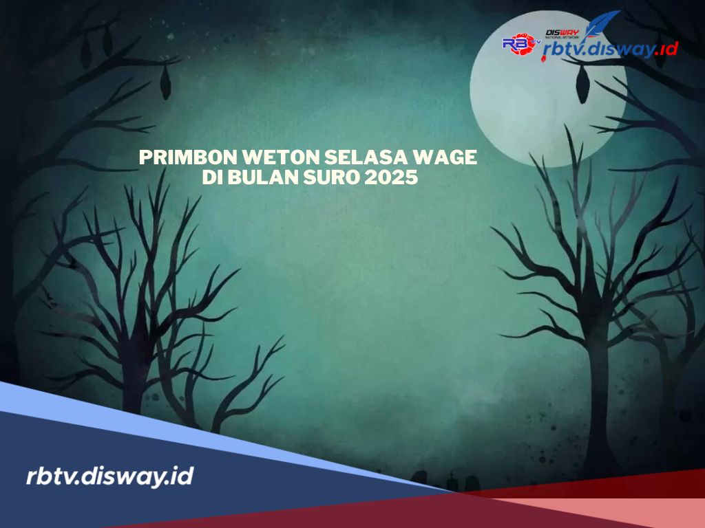 Primbon Weton Selasa Wage di Bulan Suro 2025 Harus Waspada
