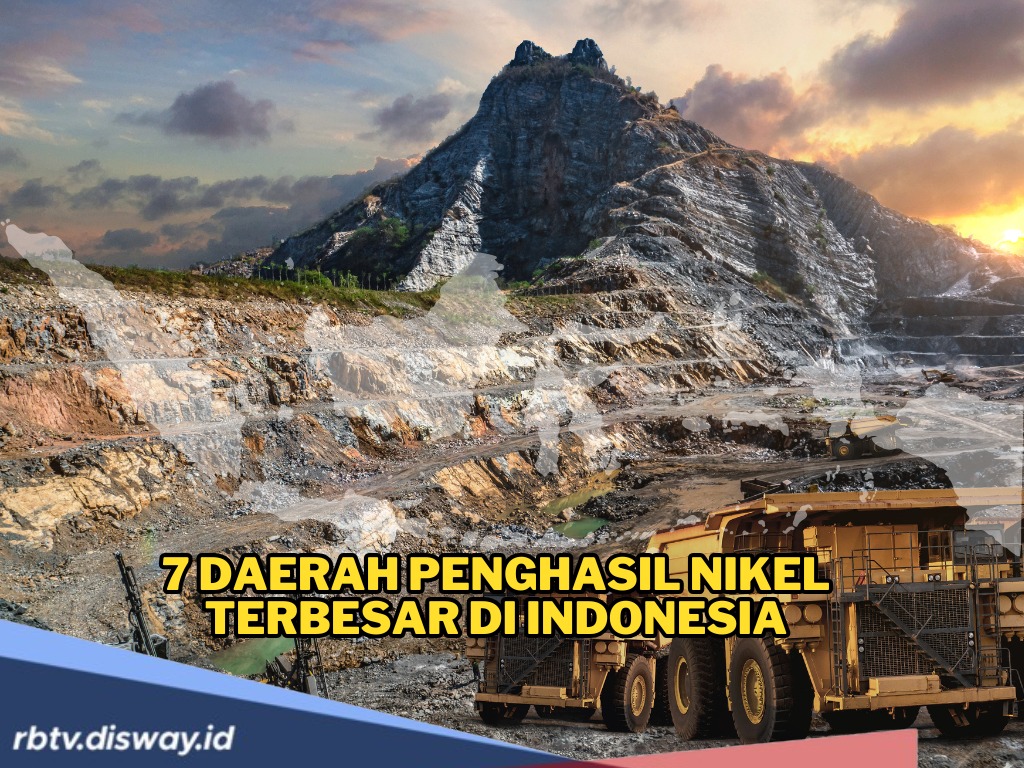 Daerah Penghasil Nikel Terbesar dan Deretan Tambang Raksasa Nikel di Indonesia 