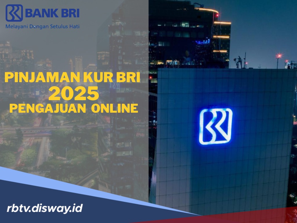 Cara Ajukan Pinjaman KUR BRI 2025 via Online, Ini Link Resminya