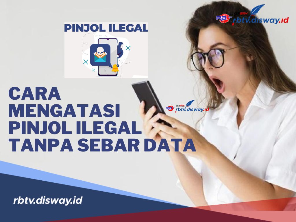 Waspada Pinjol Ilegal Ada Dimana-mana! Begini Cara Mengatasi Pinjol Ilegal Tanpa Sebar Data