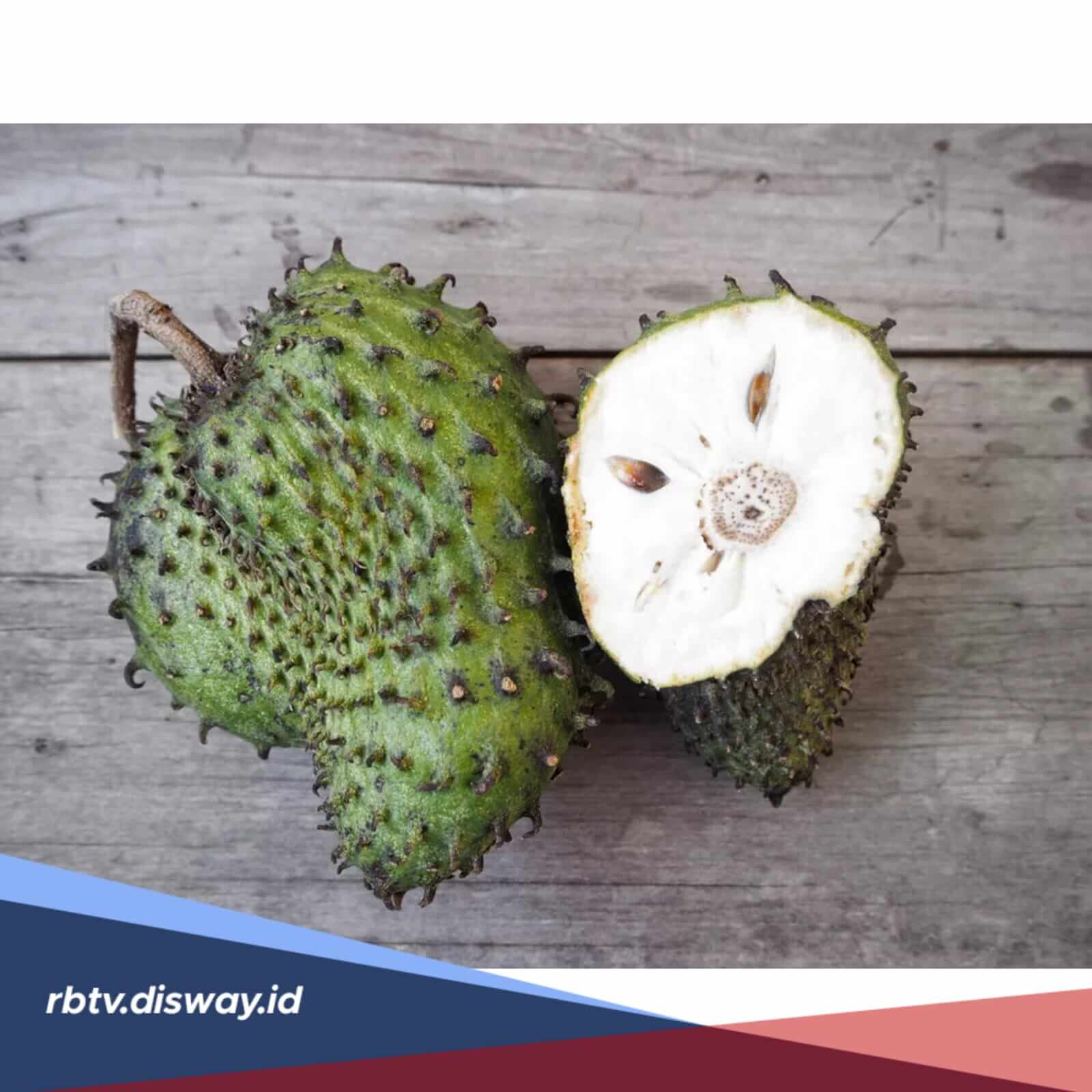 Jarang Disadari, Ini 7 Manfaat Buah Sirsak untuk Kesehatan Tubuh